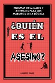 ¿Quién es el asesino?: Enigmas criminales y acertijos para los maestros de la lógica (eBook, ePUB)