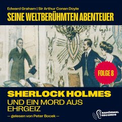 Sherlock Holmes und ein Mord aus Ehrgeiz (Seine weltberühmten Abenteuer, Folge 8) (MP3-Download) - Doyle, Sir Arthur Conan; Graham, Edward