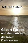 Gilbert Larose und das Haus auf der Insel: Kriminalroman (eBook, ePUB)