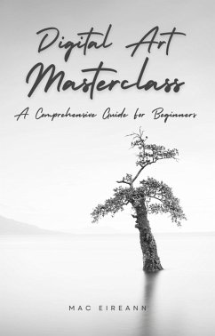Cover Digital Art Masterclass: A Comprehensive Guide For Beginners (eBook, ePUB)