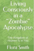 Living Consciously in a Zombie Apocalypse (eBook, ePUB)