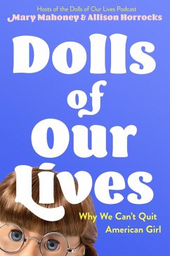 Dolls of Our Lives (eBook, ePUB) - Mahoney, Mary; Horrocks, Allison