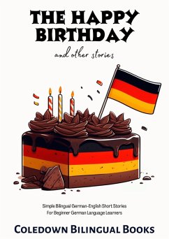 The Happy Birthday and Other Stories: Simple Bilingual German-English Short Stories For Beginner German Language Learners (eBook, ePUB) - Books, Coledown Bilingual
