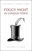 Foggy Night in London Town (A Victorian Horror Story) (eBook, ePUB)