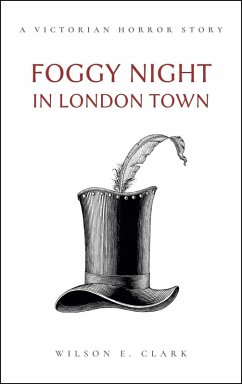 Cover Foggy Night in London Town (A Victorian Horror Story) (eBook, ePUB)