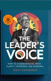 The Leader's Voice: How to Communicate with Clarity, Confidence, and Charisma (Leaders and Leadership, #9) (eBook, ePUB)