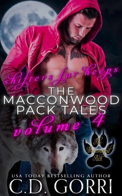 Shifters Fur Keeps: The Macconwood Pack Tales Volume 4 (The Macconwood Pack Tales Boxed Sets, #4) (eBook, ePUB) - Gorri, C. D.