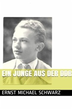 Ein Junge aus der DDR - Schwarz, Ernst-Michael