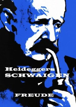 Heideggers SCHWAIGEN - Freude, Manfred H.