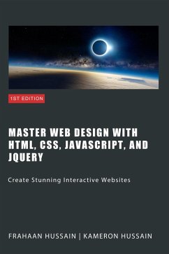 Master Web Design with HTML, CSS, JavaScript, and jQuery (eBook, ePUB) - Hussain, Kameron; Hussain, Frahaan