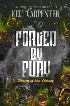 Forged by Fury (Demons of New Chicago: Magic Wars Universe, #4) (eBook, ePUB) - Carpenter, Kel