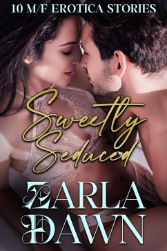Cover Sweetly Seduced: 10 M/F Erotica Stories (eBook, ePUB)