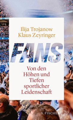 Fans (eBook, ePUB) - Trojanow, Ilija; Zeyringer, Klaus