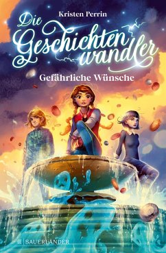 Die Geschichtenwandler - Gefährliche Wünsche (eBook, ePUB) - Perrin, Kristen