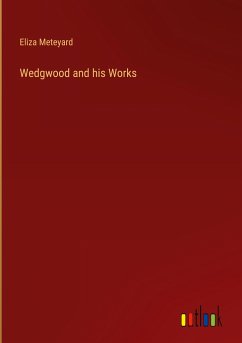 Wedgwood and his Works