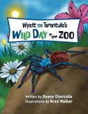 Wyatt the Tarantula's Wild Day at the Zoo (eBook, ePUB)