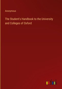 The Student's Handbook to the University and Colleges of Oxford - Anonymous