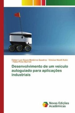 Desenvolvimento de um veículo autoguiado para aplicações industriais - Souza Medeiros Quadros, Cleber Luiz;Nizolli Kuhn, Vinícius;Pires Itturriet, Fábio