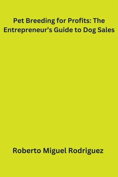 Cover Pet Breeding for Profits: The Entrepreneur's Guide to Dog Sales (eBook, ePUB)