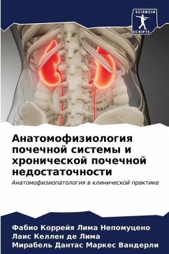 Anatomofiziologiq pochechnoj sistemy i hronicheskoj pochechnoj nedostatochnosti - Korrejq Lima Nepomuceno, Fabio;Lima, Lais Kellen de;Vanderli, Mirabel' Dantas Markes