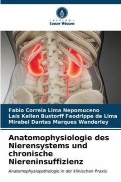 Anatomophysiologie des Nierensystems und chronische Niereninsuffizienz - Correia Lima Nepomuceno, Fabio;Lima, Laís Kellen Bustorff Feodrippe de;Wanderley, Mirabel Dantas Marques