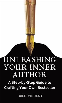 Unleashing Your Inner Author - Vincent, Bill