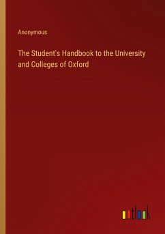 The Student's Handbook to the University and Colleges of Oxford - Anonymous
