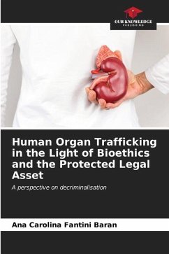 Human Organ Trafficking in the Light of Bioethics and the Protected Legal Asset - Fantini Baran, Ana Carolina