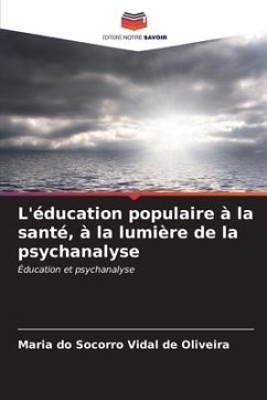 L'éducation populaire à la santé, à la lumière de la psychanalyse - Vidal de Oliveira, Maria do Socorro