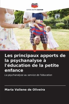 Les principaux apports de la psychanalyse à l'éducation de la petite enfance - de Oliveira, Maria Valiene