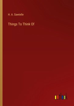 Things To Think Of - Sawtelle, H. A.