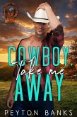 Cowboy, Take Me Away (Blazing Eagle Ranch, #4) (eBook, ePUB)
