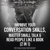 Improve Your Conversation Skills, Master Small Talk & Read People Like A Book (2 in 1) (eBook, ePUB)