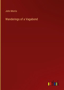 Wanderings of a Vagabond - Morris, John