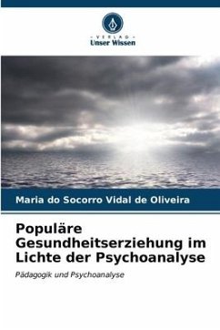 Populäre Gesundheitserziehung im Lichte der Psychoanalyse - Vidal de Oliveira, Maria do Socorro