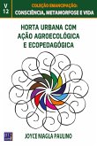 HORTA URBANA COM AÇÃO AGROECOLÓGICA E ECOPEDAGÓGICA (eBook, ePUB)