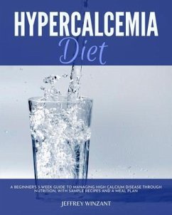 Hypercalcemia Diet (eBook, ePUB) - Winzant, Jeffrey Hypercalcemia Diet (eBook, ePUB) - Winzant, Jeffrey