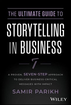 The Ultimate Guide to Storytelling in Business - Parikh, Samir (SPConsulting)