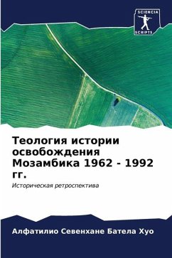 Teologiq istorii oswobozhdeniq Mozambika 1962 - 1992 gg. - Huo, Alfatilio Sewenhane Batela