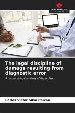 The legal discipline of damage resulting from diagnostic error - Silva Paixão, Carlos Victor