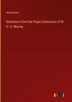 Selections from the Pulpit Utterances of W. H. H. Murray