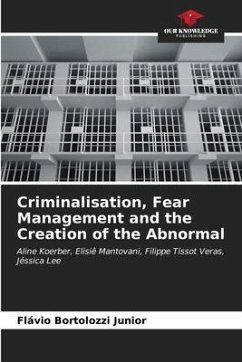 Criminalisation, Fear Management and the Creation of the Abnormal - Bortolozzi Junior, Flávio