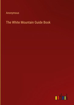 The White Mountain Guide Book - Anonymous