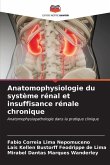 Anatomophysiologie du système rénal et insuffisance rénale chronique