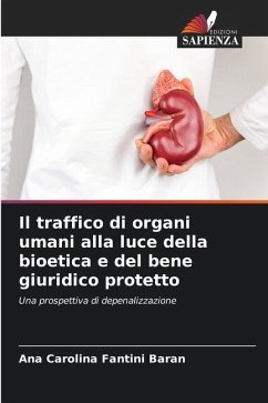 Il traffico di organi umani alla luce della bioetica e del bene giuridico protetto - Fantini Baran, Ana Carolina