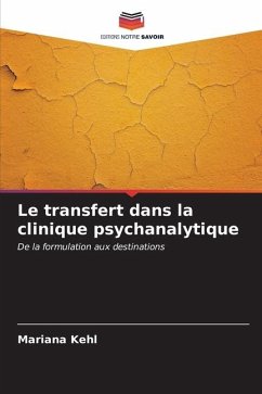 Le transfert dans la clinique psychanalytique - Kehl, Mariana