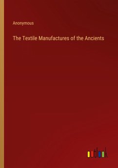 The Textile Manufactures of the Ancients - Anonymous