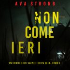 Non come ieri (Un thriller dell'Agente FBI Ilse Beck—Libro 3) (MP3-Download)