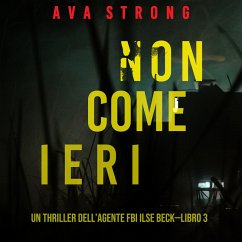 Non come ieri (Un thriller dell'Agente FBI Ilse Beck—Libro 3) (MP3-Download) - Strong, Ava