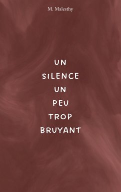 Un silence un peu trop bruyant (eBook, ePUB) - Malesthy, M.